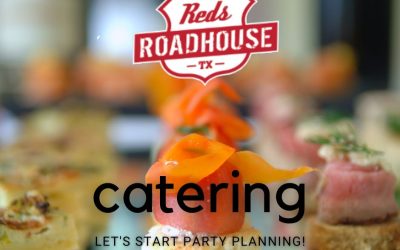 At Reds Roadhouse we Have Several Preferred Catering Options to Satisfy your Appetite While you Visit with Family and Friends